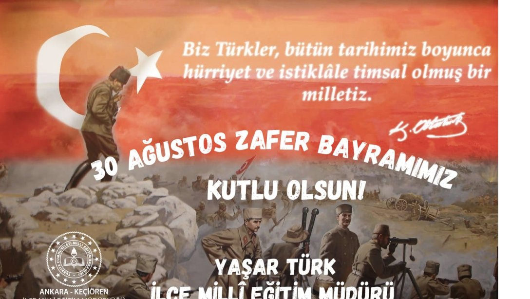 İlçe Milli Eğitim Müdürümüz Sayın Yaşar Türk'ün 30 Ağustos Zafer Bayramı Mesajı