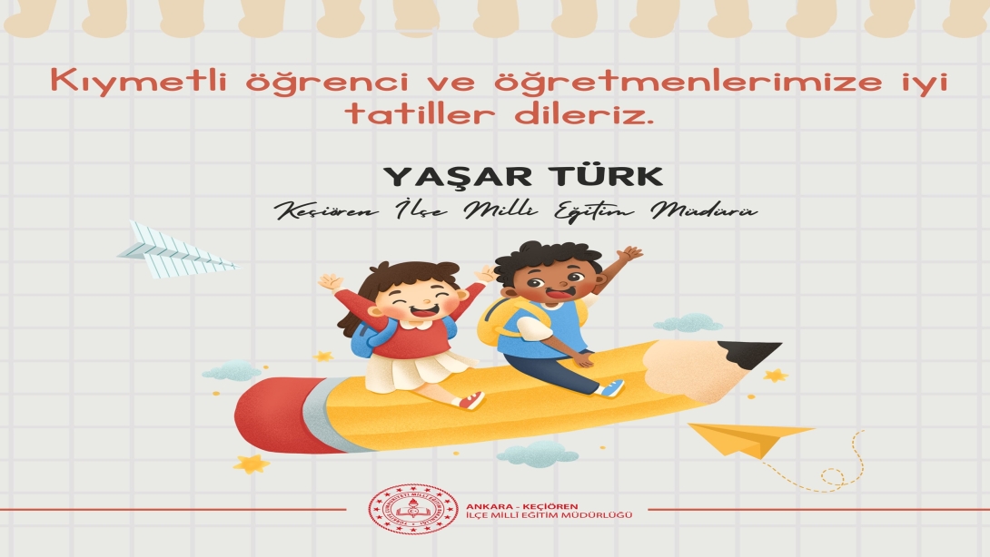 İlçe Milli Eğitim Müdürümüz Sayın Yaşar TÜRK'ün Yarıyıl Tatili Mesajı